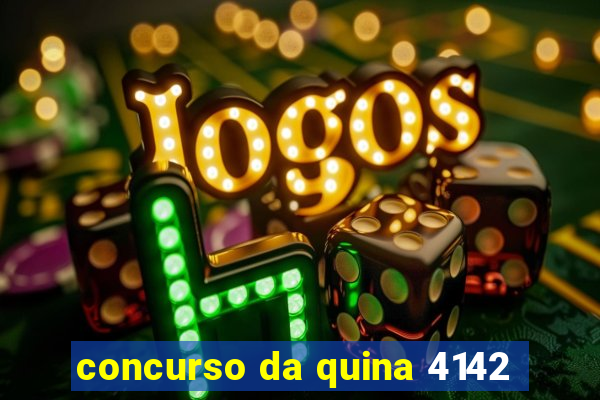 concurso da quina 4142